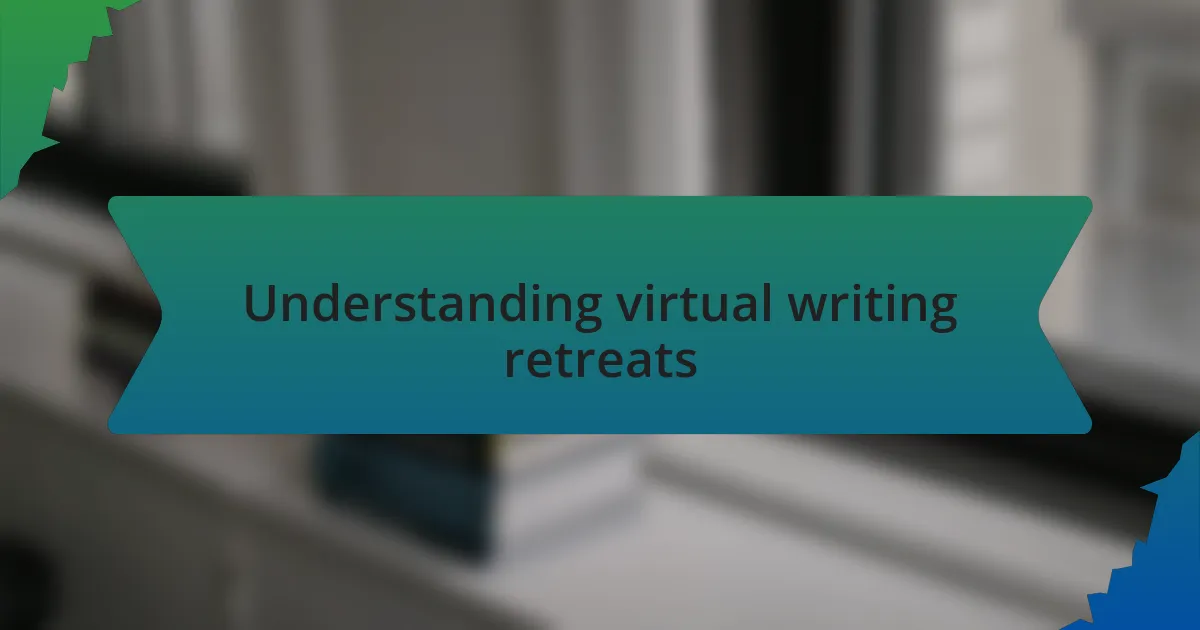 Understanding virtual writing retreats