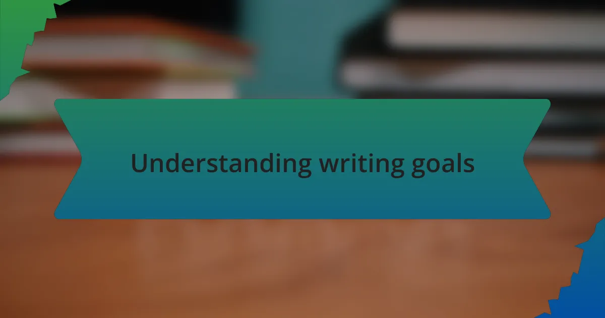 Understanding writing goals