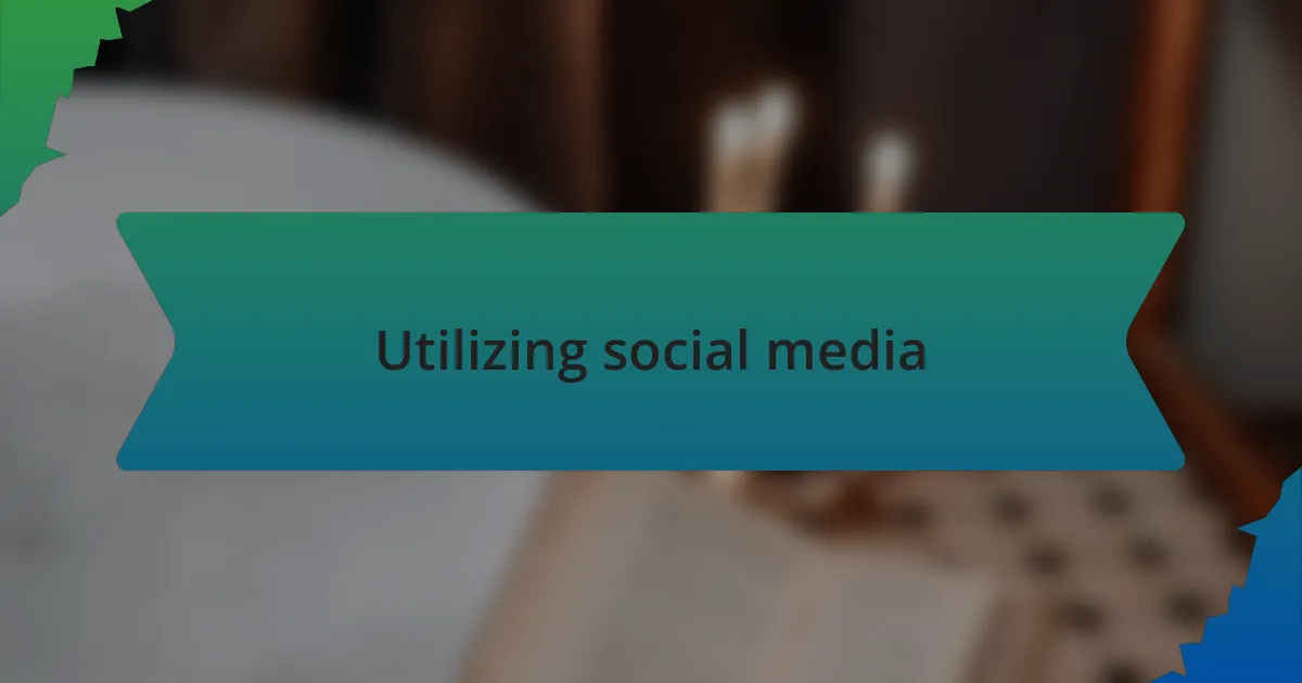 Utilizing social media
