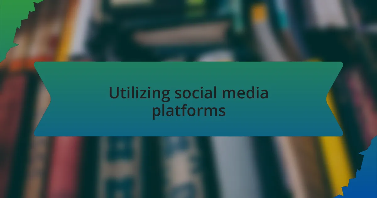 Utilizing social media platforms