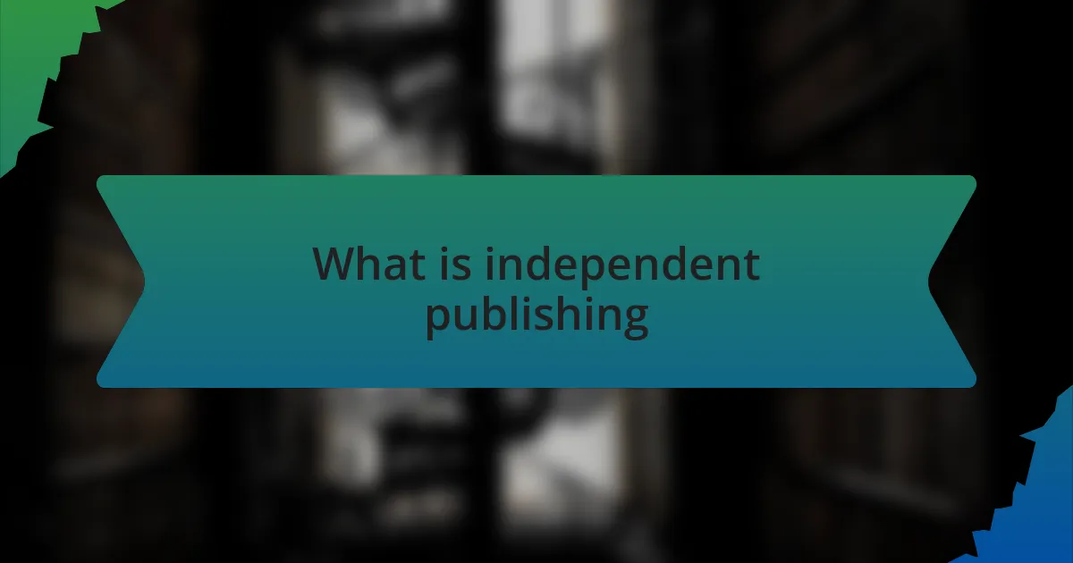 What is independent publishing